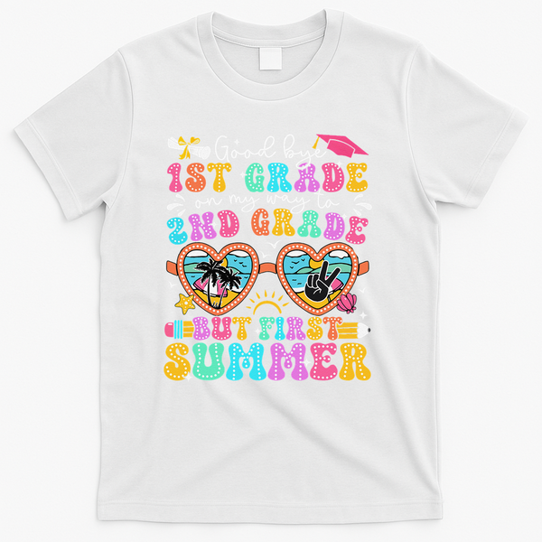 Goodbye 1st Grade Graduation To 2nd Grade But First Summer T-Shirt - White