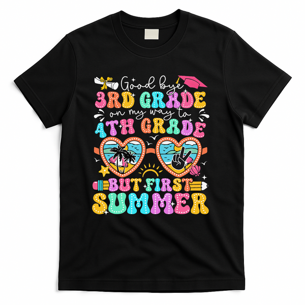 Goodbye 3rd Grade Graduation To 4th Grade But First Summer T-Shirt - Black