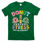 Groovy Donut Stress Just Do Your Best Testing Day Teachers T-Shirt - Green