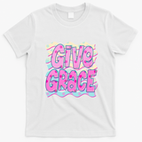Give Grace Colorful Inspirational Quote for Positive Vibes T-Shirt - White