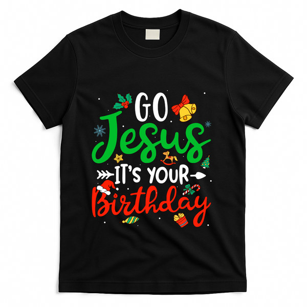 Go Jesus Its Your Birthday Christmas Funny Xmas Graphic Gift T-Shirt - Black