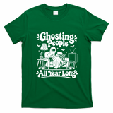 Ghosting People All Year Long Funny Halloween T-Shirt - Irish Green