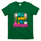 Girls Who Love A Squishy All I Want Is Squishies T-Shirt - Irish Green