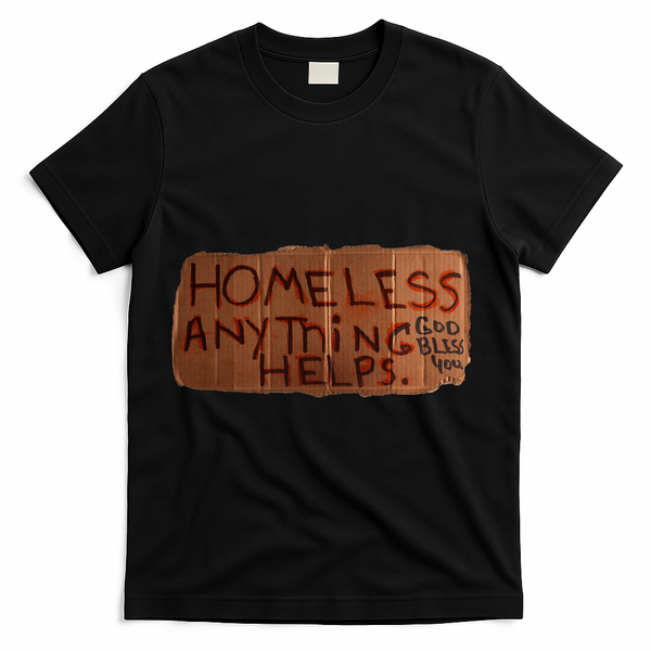 Homeless Anything Helps Funny Cardboard Sign Joke Costume T-Shirt - Black