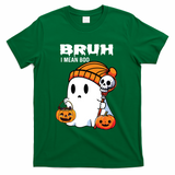 Halloween Bruh I Mean Boo Ghost Funny T-Shirt - Green