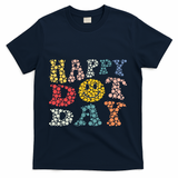 Happy Dot Day Shirts For Teacher Smile Face T-Shirt - Navy