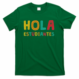 Hola Estudiantes, Maestra Back To School Spanish Teacher T-Shirt - Green