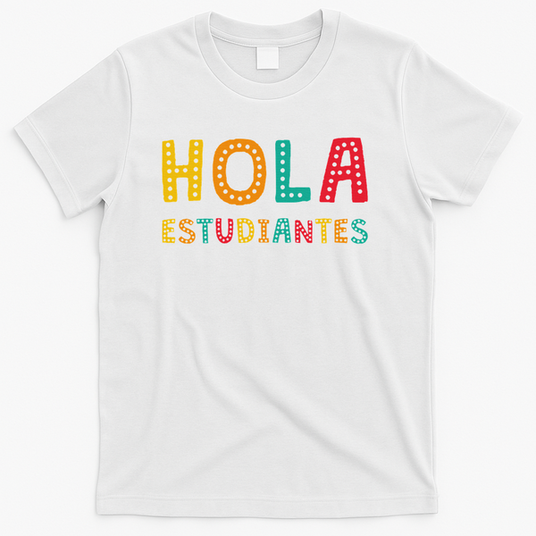 Hola Estudiantes, Maestra Back To School Spanish Teacher T-Shirt - White