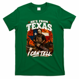 He's From Texas Halloween Horror Movie Funny T-Shirt - Irish Green