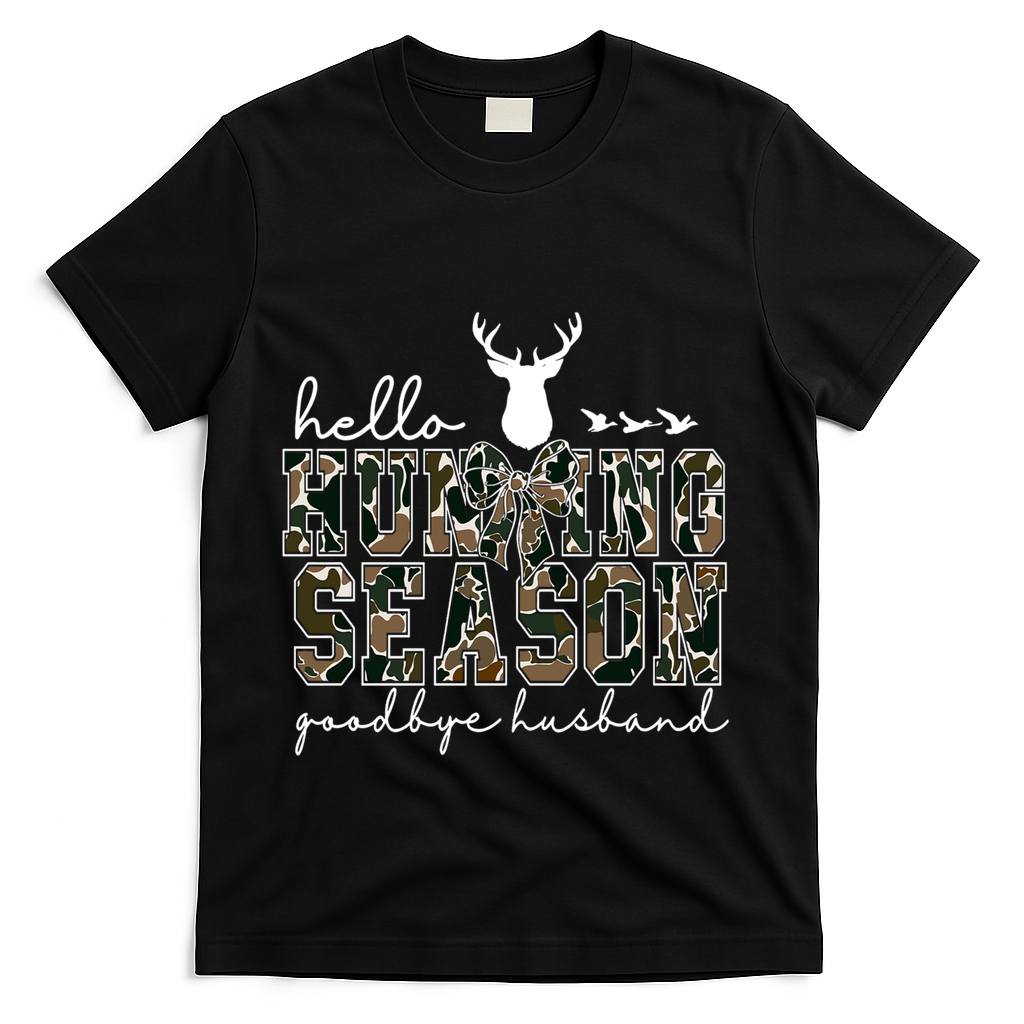Hello Hunting Season Goodbye Husband Gift T-Shirt - Black