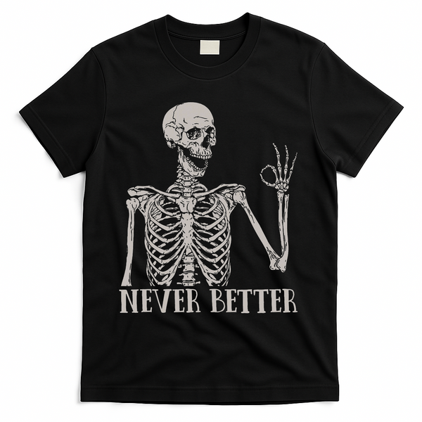 Halloween S For Women Never Better Skeleton Funny Skull T-Shirt - Black