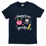Happy To See Your Face Teacher School T-Shirt - Navy Blue