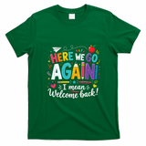 Here We Go Again Back To School Fun T-Shirt - Irish Green
