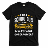 I Am A School Bus Aide Funny Back To School Bus Driver Gift T-Shirt - Black