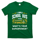 I Am A School Bus Aide Funny Back To School Bus Driver Gift T-Shirt - Green