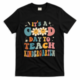 It's A Good Day To Teach Kindergarten Teacher Back To School T-Shirt - Black