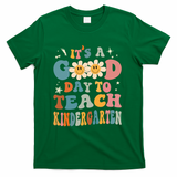 It's A Good Day To Teach Kindergarten Teacher Back To School T-Shirt - Green
