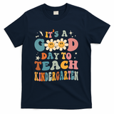 It's A Good Day To Teach Kindergarten Teacher Back To School T-Shirt - Navy