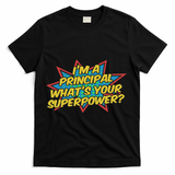 Im A Principal Whats Your Superpower Super School Principal T-Shirt - Black