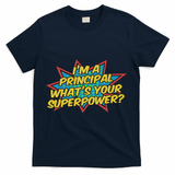 Im A Principal Whats Your Superpower Super School Principal T-Shirt - Navy