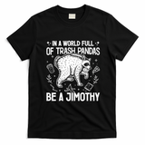 In A World Full Of Trash Pandas Be A Jimothy Raccoon T-Shirt - Black