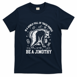 In A World Full Of Trash Pandas Be Jimothy Raccoon T-Shirt - Navy Blue