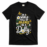 In A World Full Of Jolens Be A Dolly T-Shirt - Black