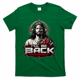I’ll Be Back Cyber Jesus T-Shirt - Green