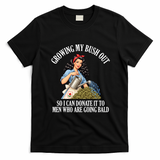 Inappropriate Funny Growing My Bush Out Embarrassing T-Shirt - Black