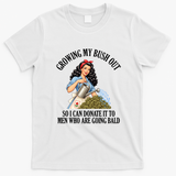 Inappropriate Funny Growing My Bush Out Embarrassing T-Shirt - White
