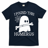 I Found This Humerus Halloween Ghost Humorous Saying Funny T-Shirt - Navy Blue