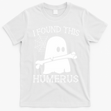 I Found This Humerus Halloween Ghost Humorous Saying Funny T-Shirt - White