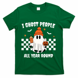 I Ghost People All Year Round Halloween Funny T-Shirt - Green
