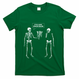 IVe Got Your Back Funny Skeleton Pun T-Shirt - Green