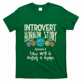 Introvert Horror Working Group Shy Antisocial Back To School T-Shirt - Green