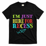 IM Just Here For Recess Funny Back To School T-Shirt - Black