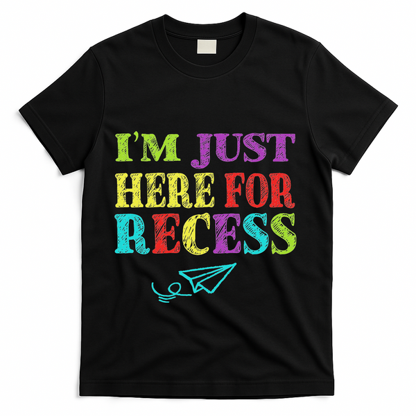 IM Just Here For Recess Funny Back To School T-Shirt - Black