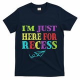 IM Just Here For Recess Funny Back To School T-Shirt - Navy