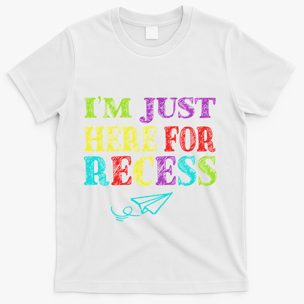 IM Just Here For Recess Funny Back To School T-Shirt - White