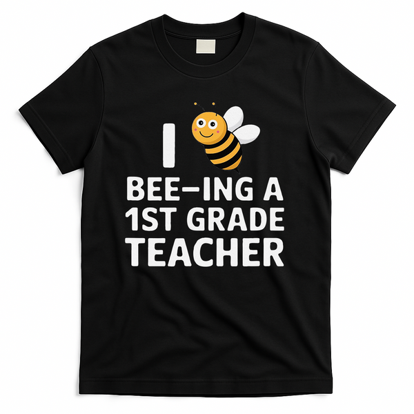 I Love Bee-Ing A 1st Grade Teacher Honey Bee Job Profession T-Shirt - Black