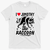 I Love Jimothy The Raccoon Funny Meme Gift T-Shirt - White
