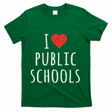 I Love Public Schools T-Shirt - Green