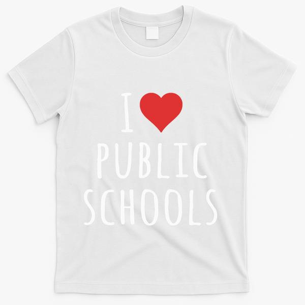 I Love Public Schools T-Shirt - White