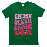In My Sixth Grade Era Girl Back To School 6th Grade Era T-Shirt - Green