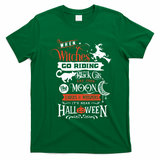 Its Near Halloween Witches Go Riding Festive T-Shirt - Irish Green