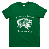 It's Ok To Be Different Be A Jimothy T-Shirt - Irish Green