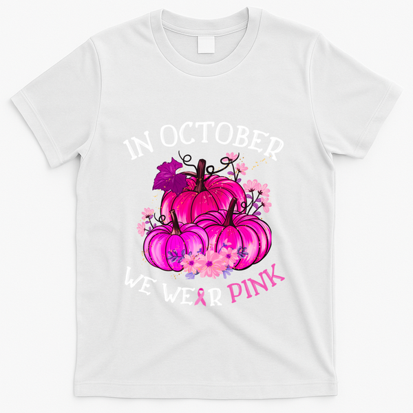 In October We Wear Breast Cancer Awareness October Gift T-Shirt - White