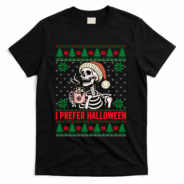 I Prefer Halloween Christmas Sweater Funny Holiday Ugly Xmas Sweatshirt T-Shirt - Black