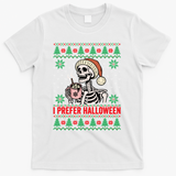 I Prefer Halloween Christmas Sweater Funny Holiday Ugly Xmas Sweatshirt T-Shirt - White