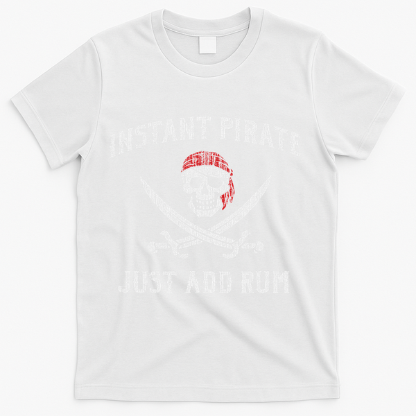 Instant Pirate Just Add Rum Funny T-Shirt - White